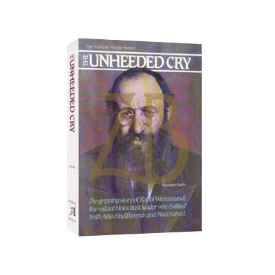 Unheeded Cry ~ R' Weissmandl - Fuchs