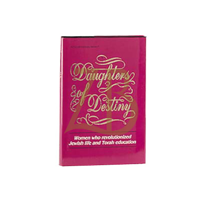 Daughters of Destiny - Women Who Revolutionized Jewish Life