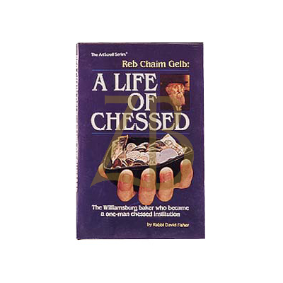 Reb Chaim Gelb - Life of Chessed