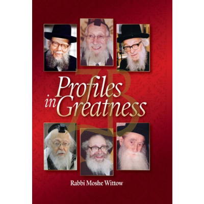 Profiles In Greatness - Rabbi Moshe Wittow