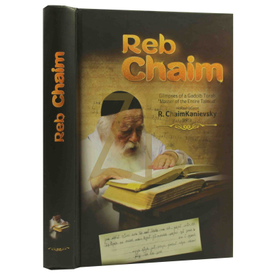 Reb Chaim - Glimpses of a Godol B'Torah