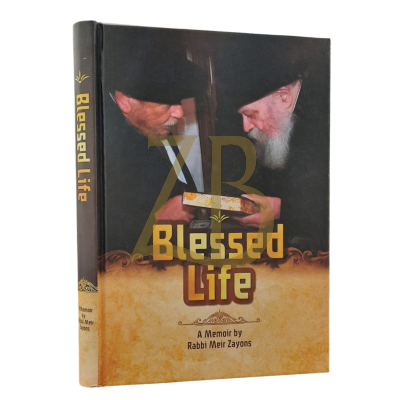 Blessed Life - A Memoir by Rabbi Meir Zayons