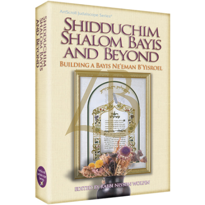 Shidduchim, Shalom Bayis And Beyond