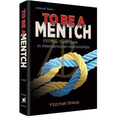 To Be A Mentch - Yitzchak Shkop