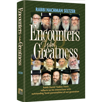 Encounters With Greatness - Nachman Seltzer