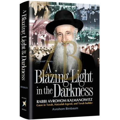 Blazing Light in the Darkness - Kalmanowitz