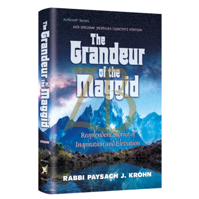 The Grandeur of the Maggid - R' Paysach Krohn