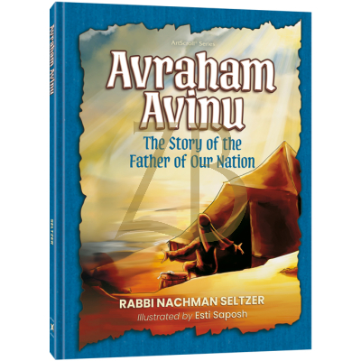 Avraham Avinu: The Story of the Father of our Nation - Seltzer