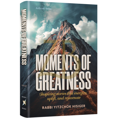 Moments Of Greatness - Rabbi Yitzchok Hisiger