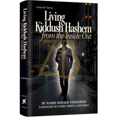 Living Kiddush Hashem From The Inside Out - Freedman