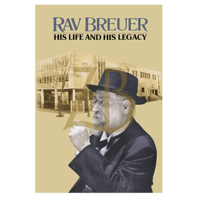 RAV BREUER: HIS LIFE AND HIS LEGACY