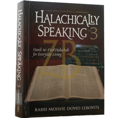 Halachically Speaking vol #3
