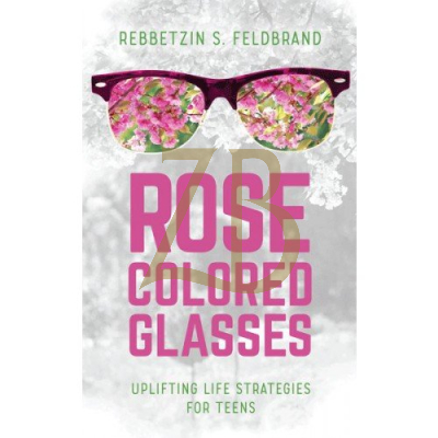 Rose Colored Glasses - Rebbetzin S. Feldbrand