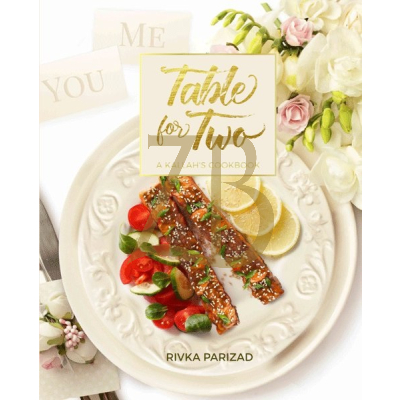 TABLE FOR TWO - A Kallah's Cookbook - Parizad
