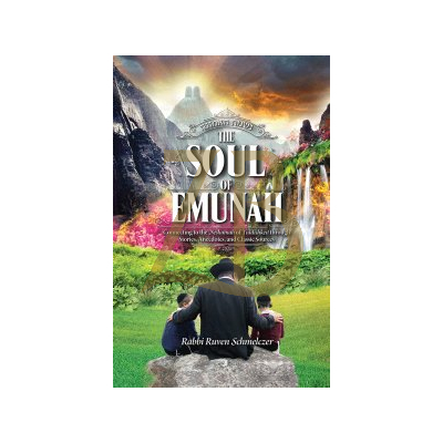 The Soul of Emunah - R' Ruven Schmelczer