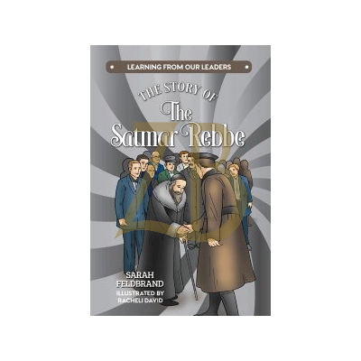 The Story of the Satmar Rebbe - Feldbrand