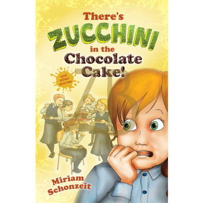 There's Zucchini In the Chocolate Cake s/c