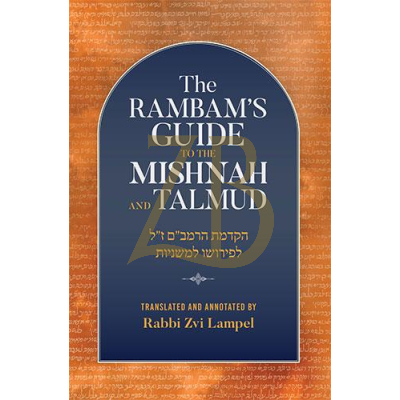 The Rambam's Guide To The Mishnah And Talmud