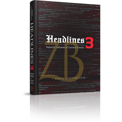 Headlines 3 - Halachic Debates Of Current Events