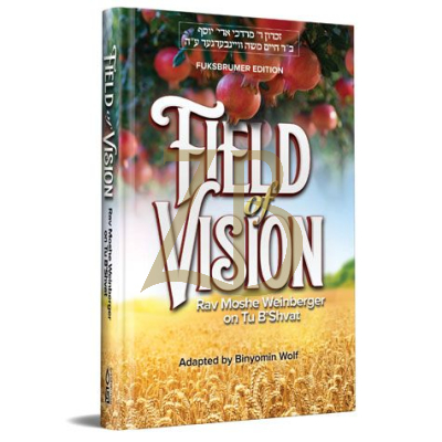 Field of Vision - Tu Bishvat - Rav Moshe Weinberger