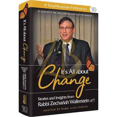 It's All About Change - R' Zechariah Wallerstein
