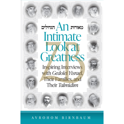An Intimate Look at Greatness - Avrohom Birnbaum