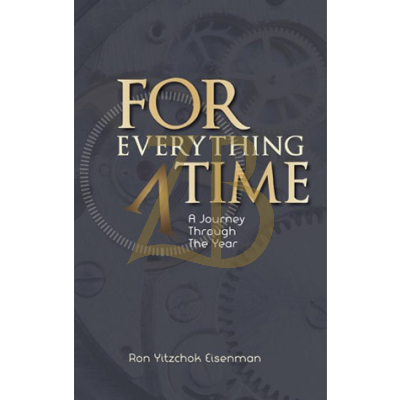 For Everything A Time - Rabbi Ron Yitzchok Eisenman