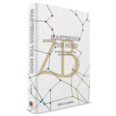 Mastering the Mind - A Guide to Focused Learning and Torah Retention