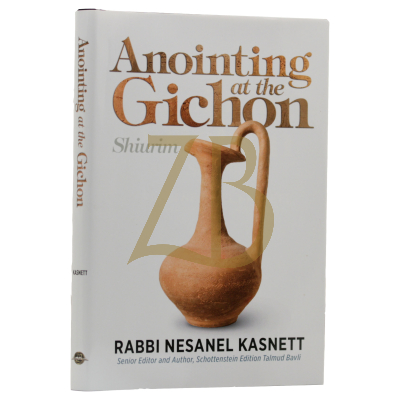 Anointing At The Gichon - Rabbi Kasnett