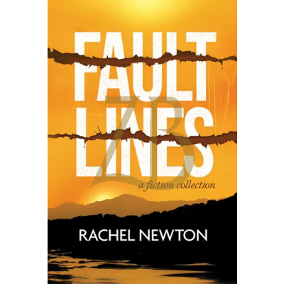 Fault Lines - a Fiction Collection - Rachel Newton