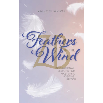 Feathers in the Wind - Mastering Positive Speech - Shapiro