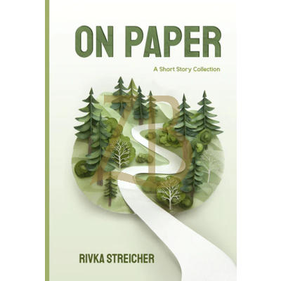 On Paper - Short Stories (fiction - Mishpacha) - Rivka Streicher