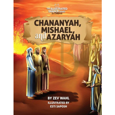 Chananya, Mishael, and Azaryah - Illustrated
