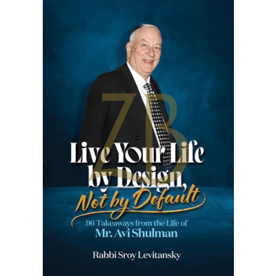 Live Your Life By Design, Not Default - Shulman