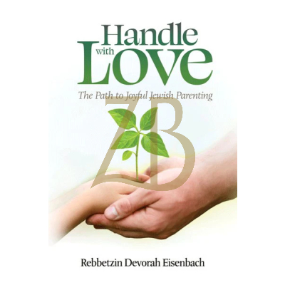 Handle With Love - Rebbetzin Devorah Eisenbach